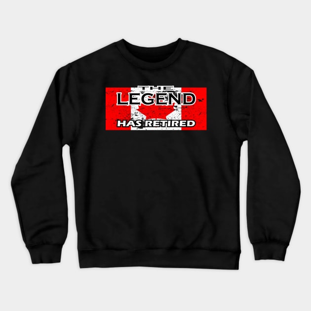 THE LEGEND HAS RETIRED, flag of CANADA t-shirt sweater hoodie samsung iphone case coffee mug tablet case tee birthday gifts Crewneck Sweatshirt by exploring time